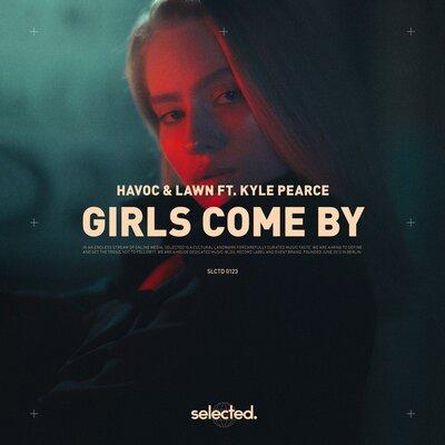 Havoc & Lawn & Kyle Pearce - Girls Come By