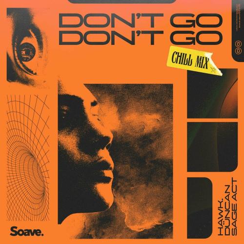 Hawk. feat. Duncan & Sage Act - Don't Go (Chill Mix)