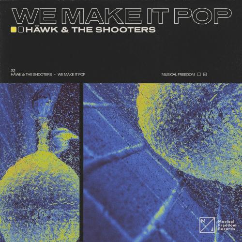 HAWK feat. The Shooters - We Make It Pop