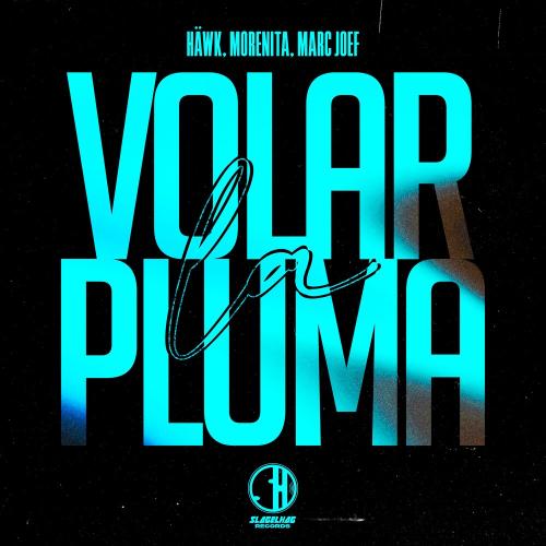 Hawk, Morenita & Marc Joef - Volar La Pluma