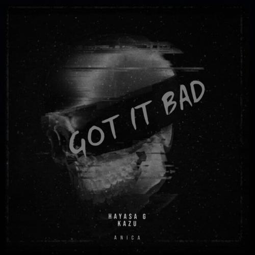 HAYASA G, KAZU feat. ANICA - Got It Bad