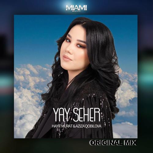 Hayit Murat & Aziza Qobilova - Yay Seher