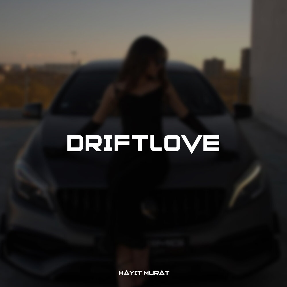 Driftlove - Hayit Murat