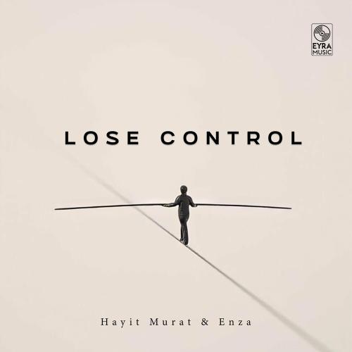 Lose Control - Hayit Murat & Enza