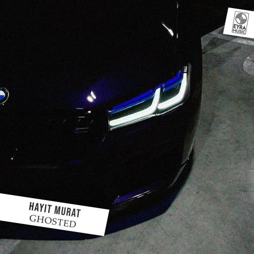 GHOSTED - Hayit Murat