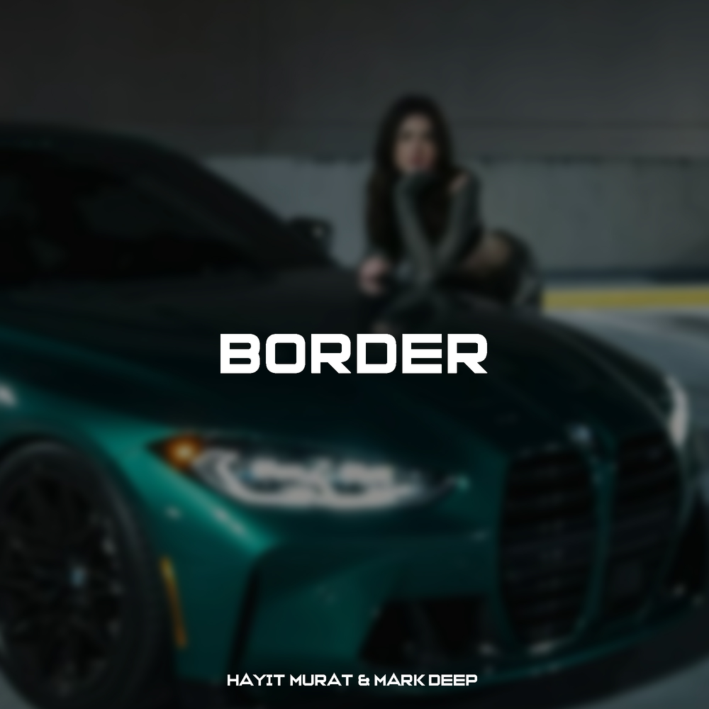 Border - Hayit Murat, Mark Deep