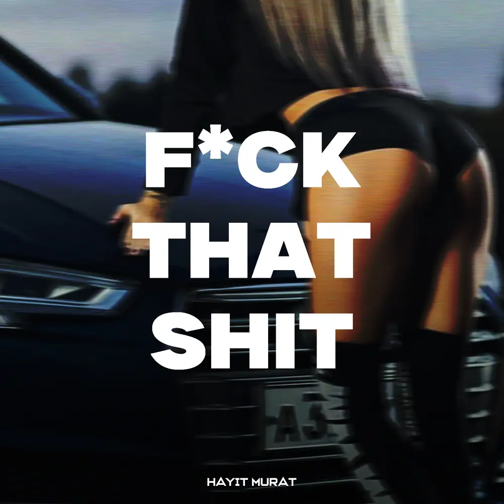 Fuck That Shit! - Hayit Murat, Mark Deep