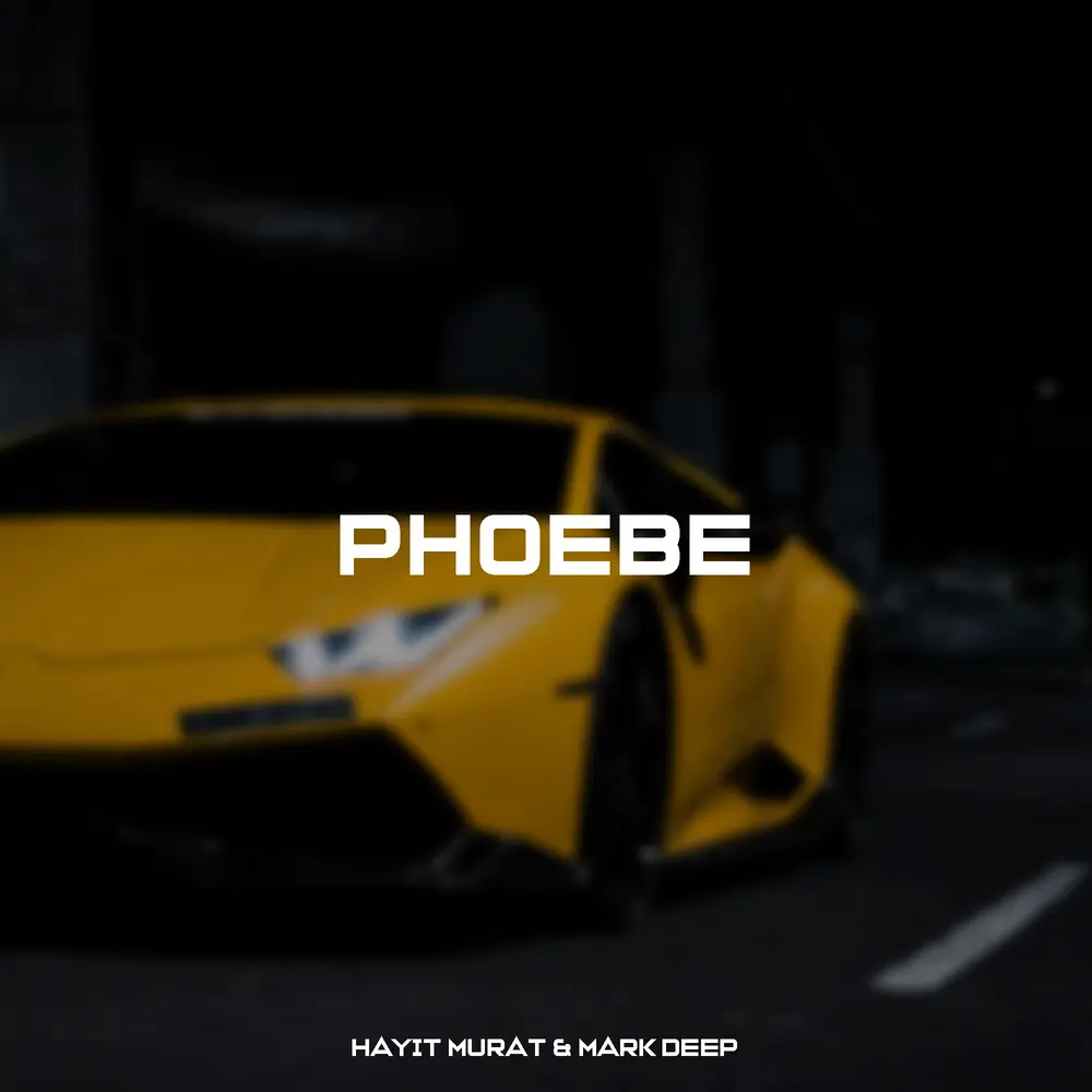 Phoebe - Hayit Murat, Mark Deep