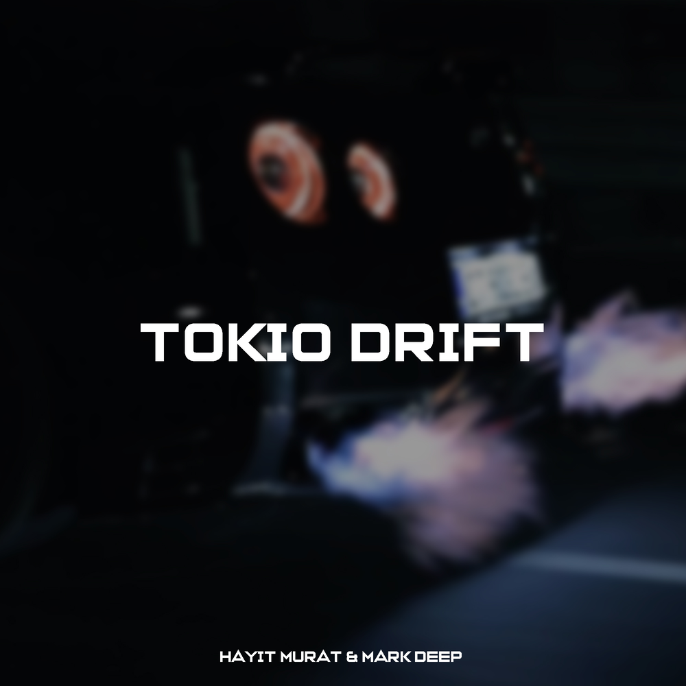 Tokio Drift - Hayit Murat, Mark Deep
