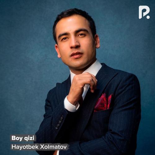 Hayotbek Xolmatov - Boy Qizi