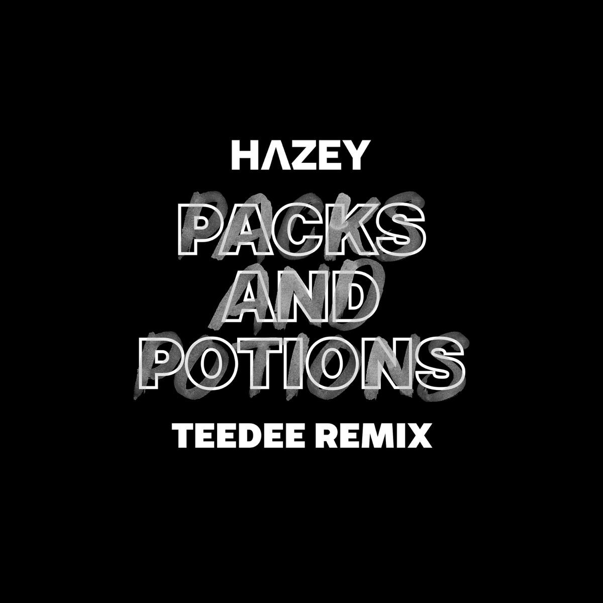 HAZEY & TeeDee - Packs and Potions (TeeDee Remix)