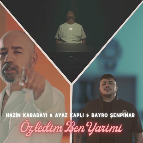 Özledim Ben Yarimi - hazin, Ayaz Kaplı & Bayro Şenpınar