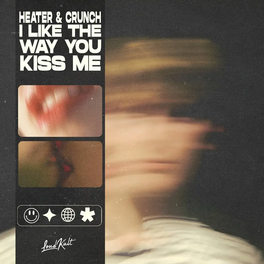 I Like The Way You Kiss Me - Heater & Crunch