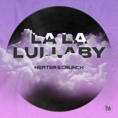 Heater & Crunch - La La Lullaby