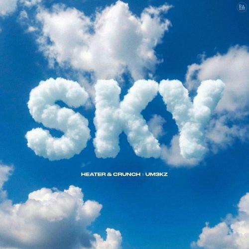 Heater & Crunch & Um3kz - Sky