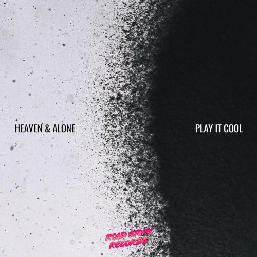 Heaven & Alone - Play It Cool
