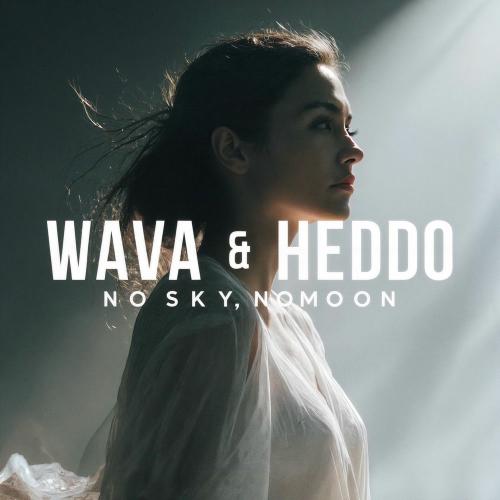 Heddo & Wava - No Sky, No Moon