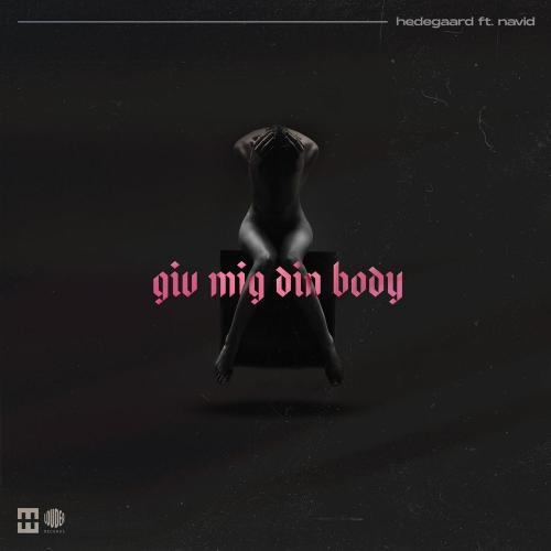 Hedegaard feat. Navid - Giv Mig Din Body