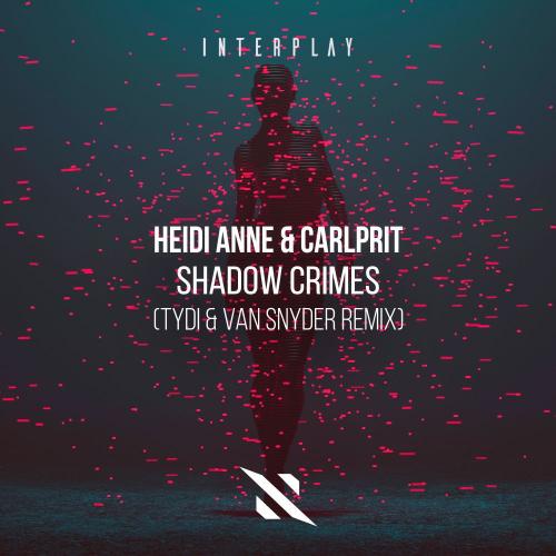 Heidi Anne & Carlprit feat. tyDi & Van Snyder - Shadow Crimes (Tydi & Van Snyder Remix)