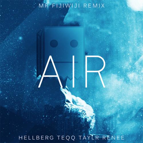 Hellberg & Teqq - Air (Mr FijiWiji Remix)