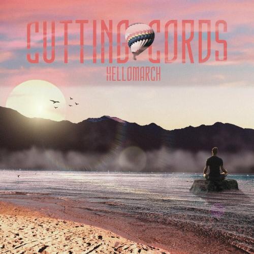Cutting Cords - Hellomarch