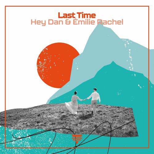 Hey Dan & Émilie Rachel - Last Time
