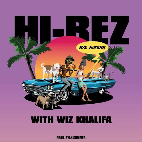 Bye Haters - Hi-Rez & Wiz Khalifa