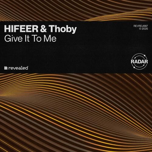 Hifeer, Thoby & Revealed Recordings - Give It To Me