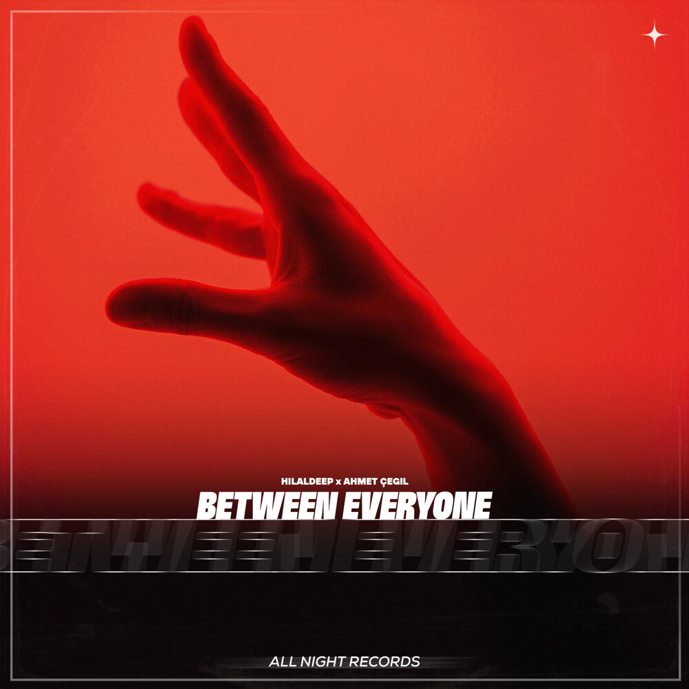 Between Everyone - HilalDeep, Ahmet Çeğil