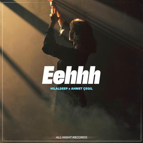 HilalDeep & Ahmet Çeğil - Eehhh