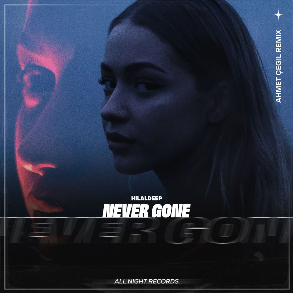 Never Gone (Ahmet Cegil Remix) - HilalDeep & Ahmet Çeğil