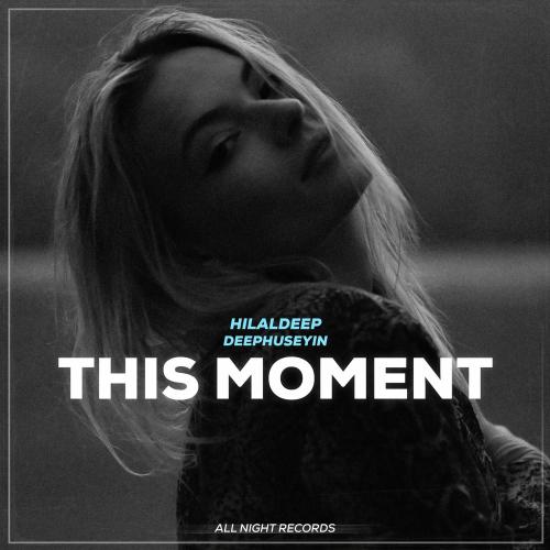 This Moment - HilalDeep & DeepHuseyin