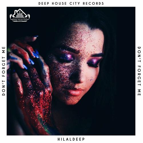 HilalDeep - Don't Forget Me