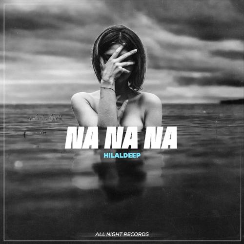 HilalDeep - Na Na Na