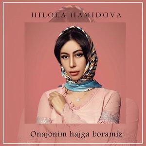 Хилола Хамидова - Onajonim hajga boramiz
