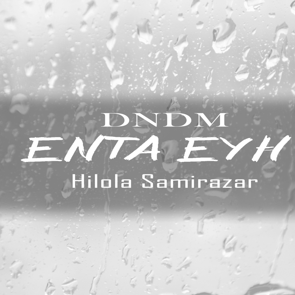 Enta eyh - Hilola Samirazar, DNDM