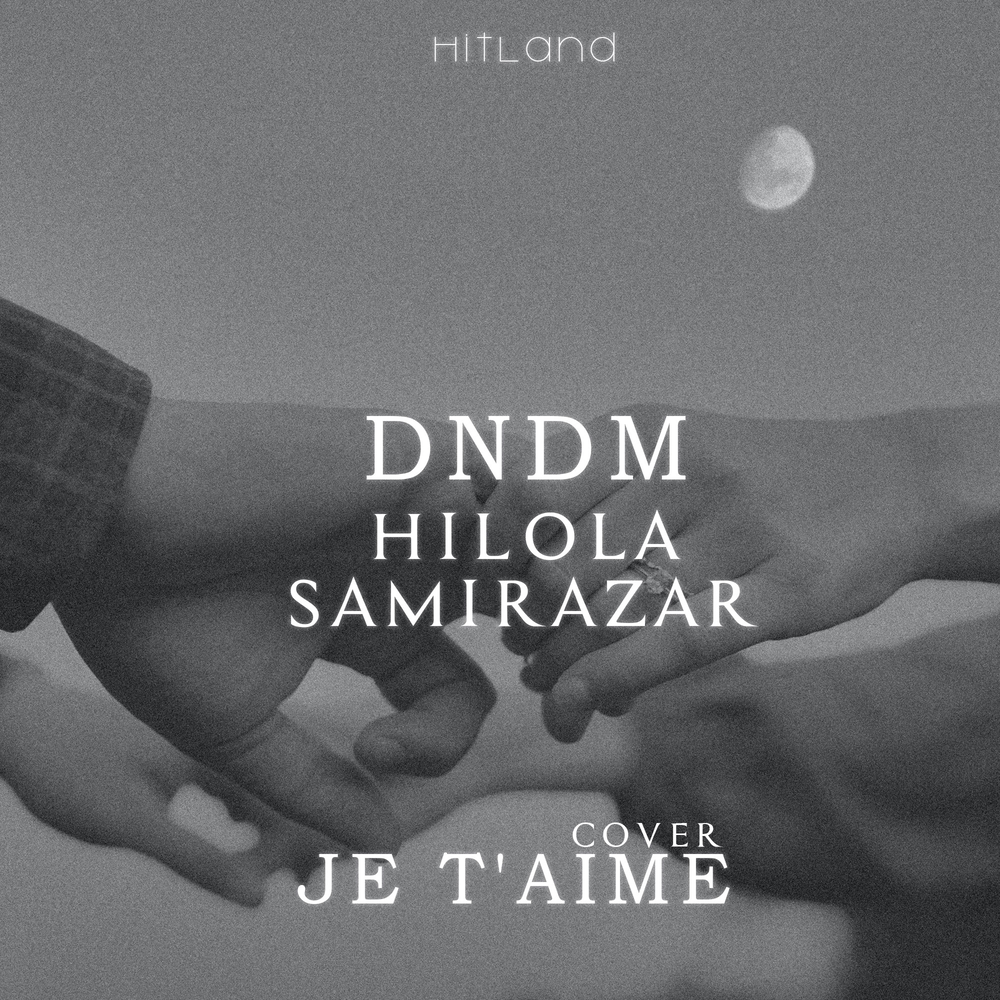 Je T’aime - Hilola Samirazar, DNDM