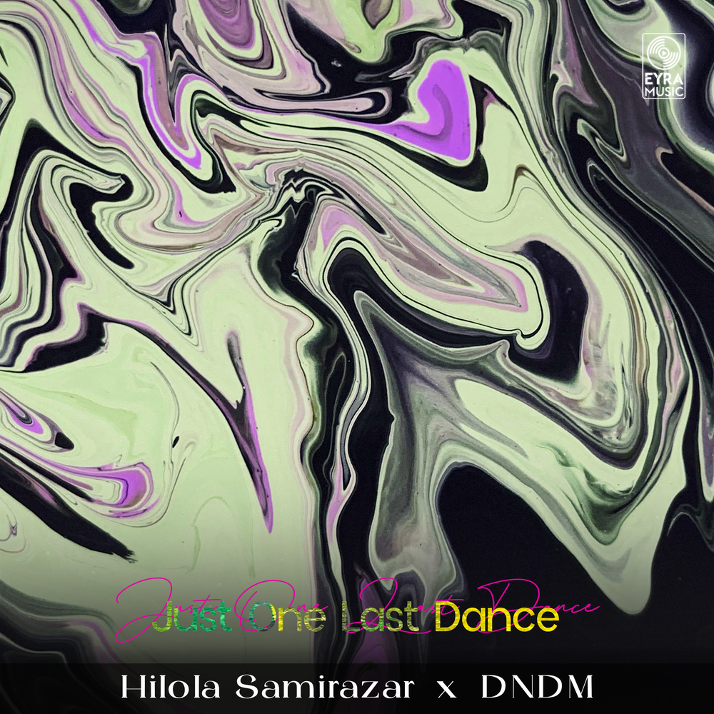Just One Last Dance - Hilola Samirazar, DNDM
