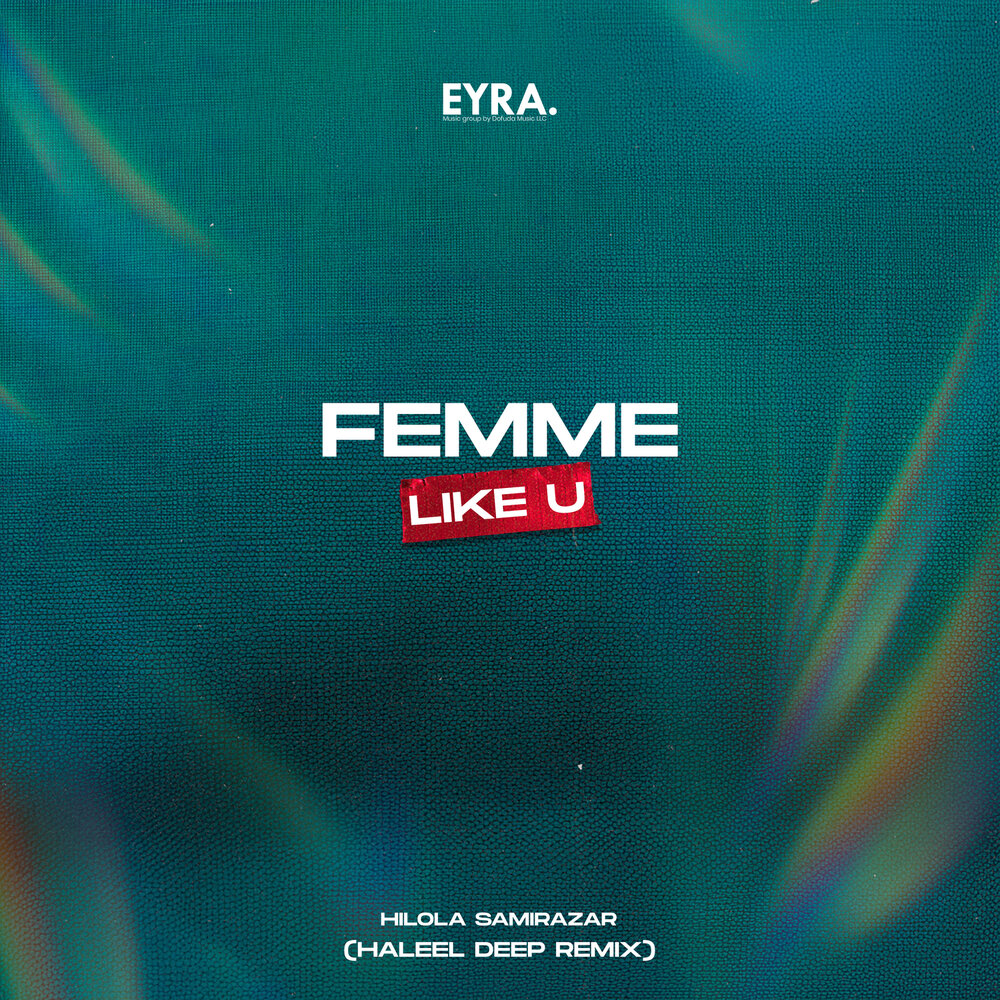 Femme Like U (Remix) - Hilola Samirazar, HALEEL DEEP