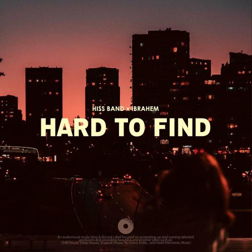Hiss Band & Ibrahem - Hard To Find