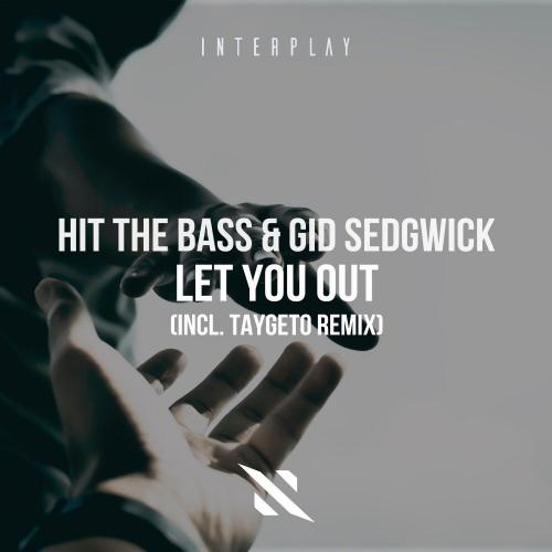 Hit The Bass, Gid Sedgwick & Taygeto - Let You Out (Taygeto Remix)