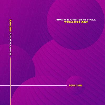 Touch Me (Baryhand Remix) - Hiwhi, Chrisma Hall