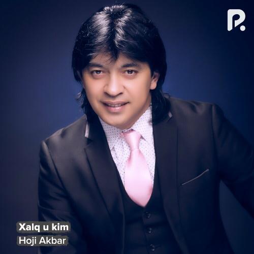 Xalq U Kim - Hoji Akbar