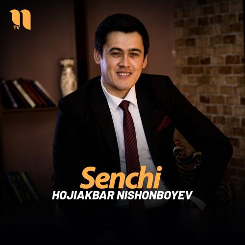 Senchi - Hojiakbar Nishonboyev