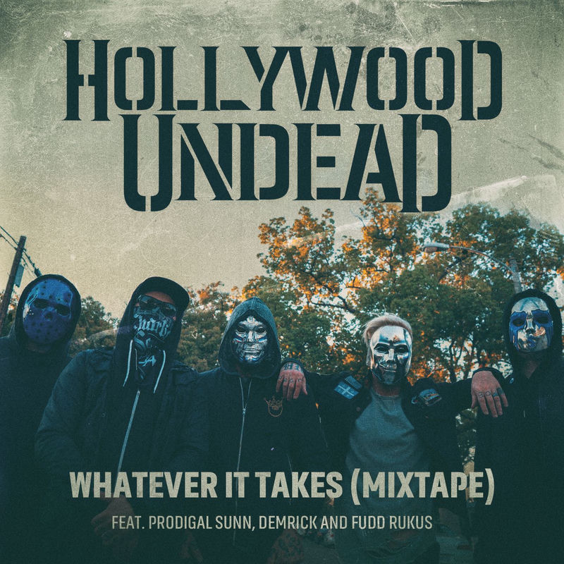 Whatever It Takes (Mixtape) - Hollywood Undead feat. Prodigal Sunn, Demrick & Fudd Rukus