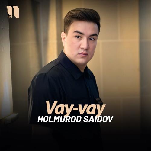 Vay-vay - Holmurod Saidov