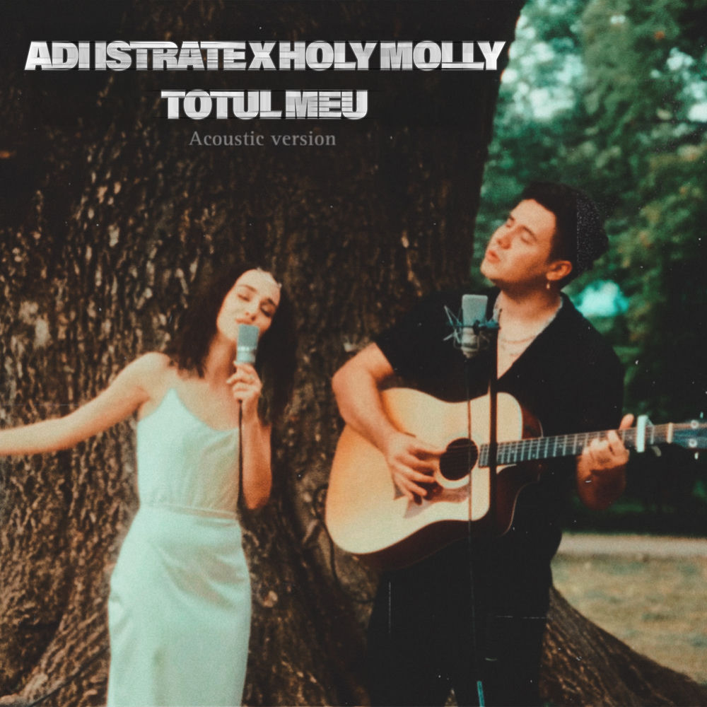 Totul Meu (Acoustic Version) - Holy Molly & Adi Istrate