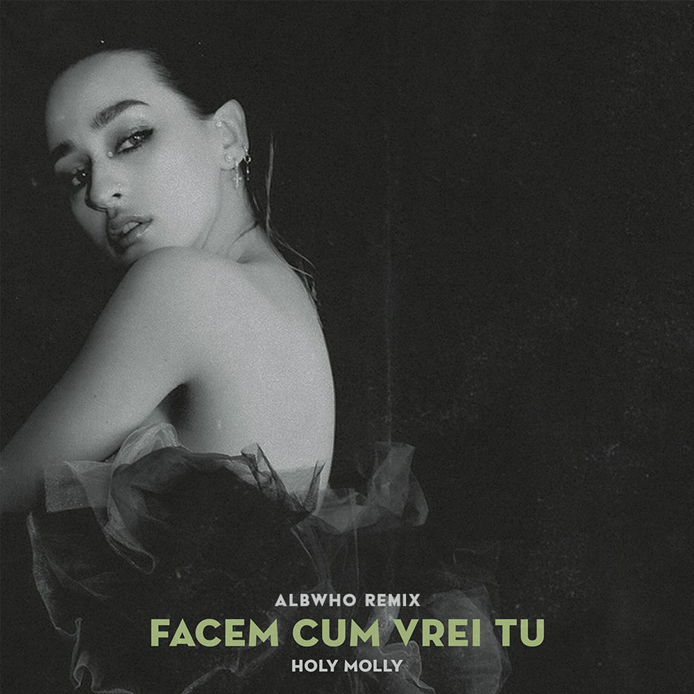 Facem Cum Vrei Tu (Albwho Remix) (Feat. Albwho) - Holy Molly feat. Albwho
