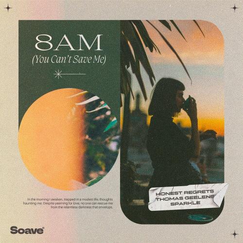 Honest Regrets feat. Thomas Geelens x Sparkle - 8AM (You Cant Save Me)