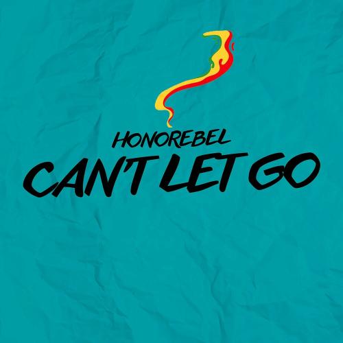Honorebel - Cant Let Go
